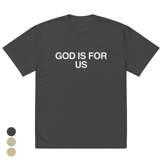 The Oversized Tee - GOD IS FOR US